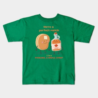 We’re a perfect match like pancakes & maple syrup T-Shirt Kids T-Shirt